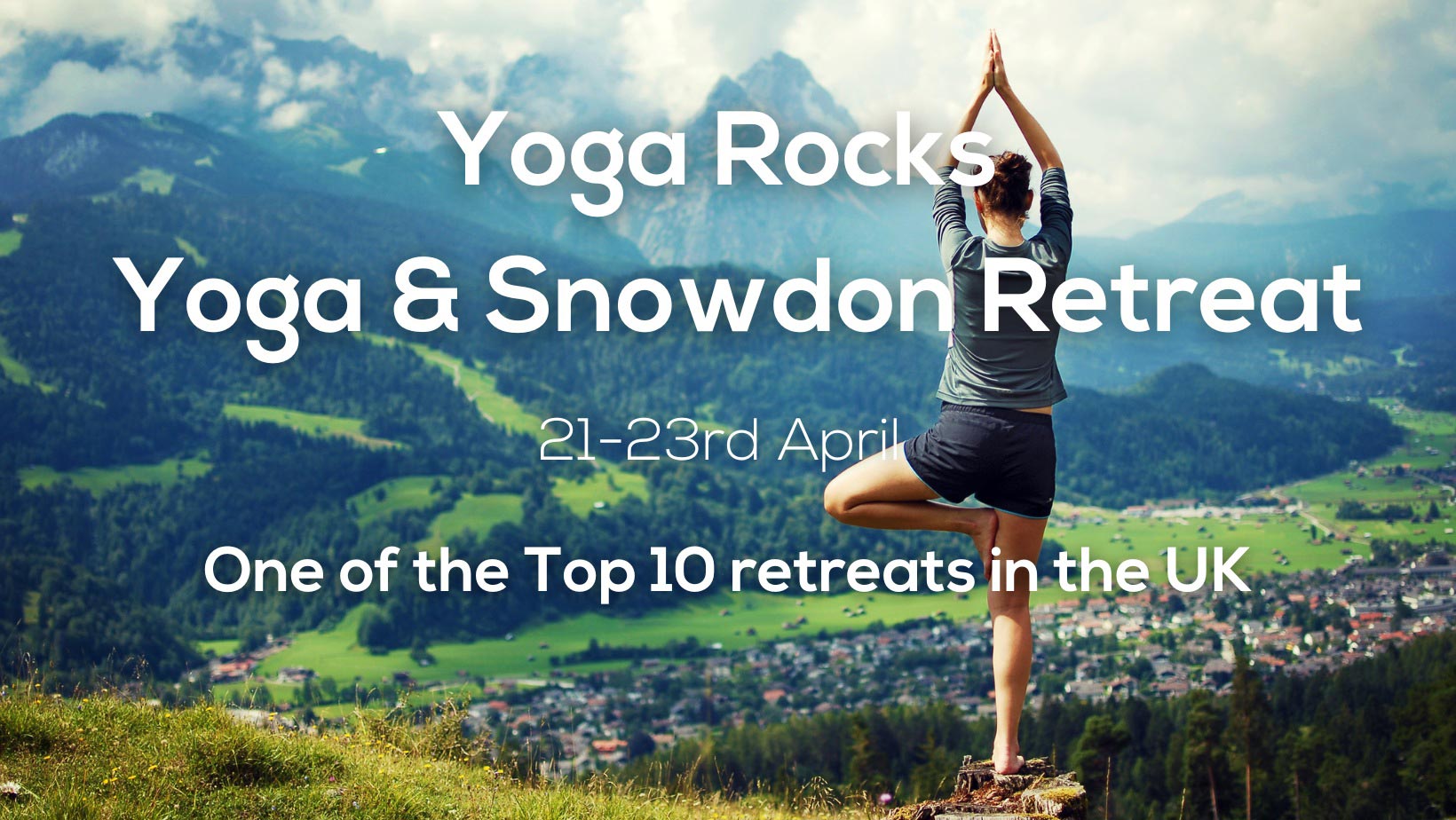 Yoga Rocks! Yoga & Snowdon Retreat - 21st to 23rd April 2023 - One of the Top 10 Retreats in the UK!